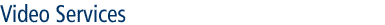Video Services